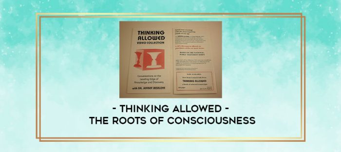 Thinking Allowed - The Roots of Consciousness digital courses