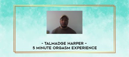 Talmadge Harper - 5 Minute Orgasm Experience digital courses