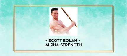Scott Bolan - ALPHA STRENGTH digital courses