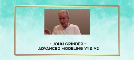 John Grinder - Advanced Modeling v1 & v2 digital courses