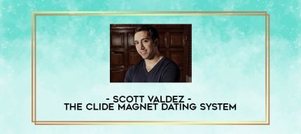 Scott Valdez - The Clide Magnet Dating System digital courses