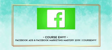 COURSE ENVY - Facebook Ads & Facebook Marketing MASTERY 2019 | Coursenvy digital courses