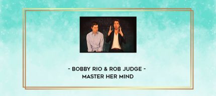 Bobby Rio & Rob Judge - Master Her Mind digital courses