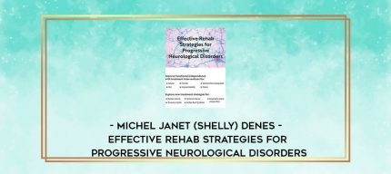 Michel Janet (Shelly) Denes - Effective Rehab Strategies for Progressive Neurological Disorders digital courses