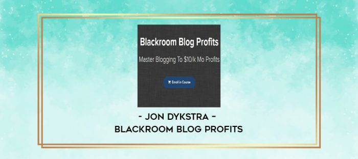 Jon Dykstra - Blackroom Blog Profits digital courses