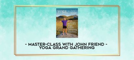 Master-Class with John Friend - Yoga Grand Gathering digital courses