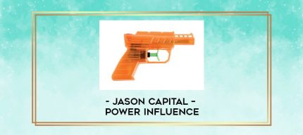 Jason Capital - Power Influence digital courses