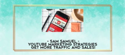 Sam Samuel - YouTube Marketing Strategies - Get More Traffic And Sales! digital courses