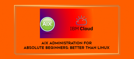 AIX Administration for Absolute Beginners: Better than Linux digital courses