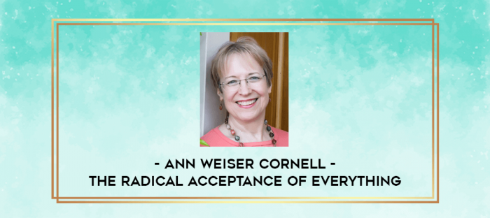 Ann Weiser Cornell - The Radical Acceptance of Everything digital courses