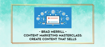 Brad Merrill - Content Marketing Masterclass: Create Content That Sells digital courses