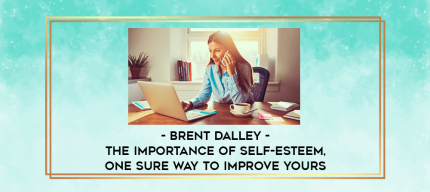 Brent Dalley - The Importance of Self-Esteem