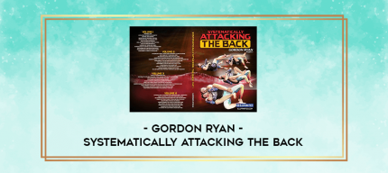 Gordon Ryan - Systematically Attacking the Back digital courses