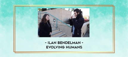 Ilan Bendelman - Evolving Humans digital courses