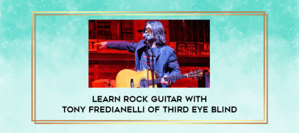 Learn Rock Guitar With Tony Fredianelli of Third Eye Blind digital courses