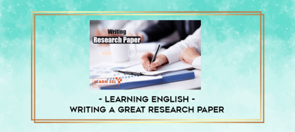 Learning English - Writing a Great Research Paper digital courses