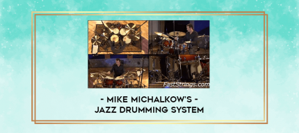 Mike Michalkow's - Jazz Drumming System digital courses