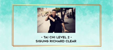 Sigung Richard Clear - Tai Chi Level 2 digital courses