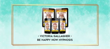 Victoria Gallagher - Be Happy Now Hypnosis digital courses