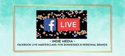 Indie Media - Facebook Live Masterclass: For Businesses & Personal Brands digital courses