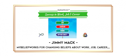 Jimmy Mack - MyBeliefworks for Changing Beliefs About Work