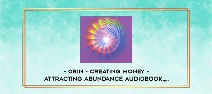 Orin - Creating Money - Attracting Abundance Audiobook from https://imhlab.store
