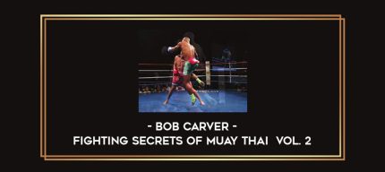 Bob Carver - Fighting Secrets of Muay Thai  Vol. 2 Online courses