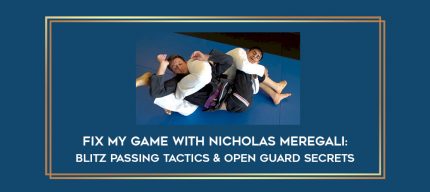 Fix My Game With Nicholas Meregali: Blitz Passing Tactics & Open Guard Secrets Online courses